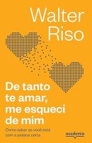 De Tanto Te Amar, Me Esqueci De Mim