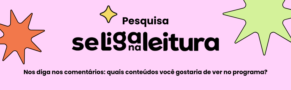 Pedido de sugestões de conteúdo para o Se Liga na Leitura